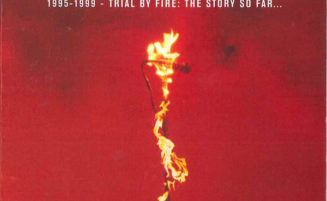 [2000] 1995-1999 – Trial By Fire: The Story So Far…